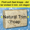 Natural Trim Soap ger dig fin och fast kropp för 59 kr